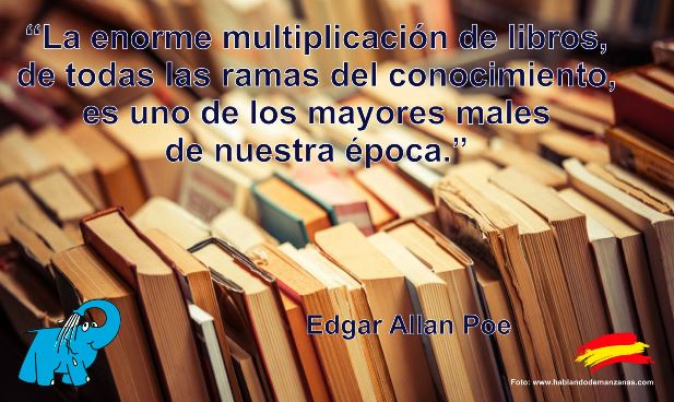 La enorme multiplicación de libros, de todas las ramas del conocimiento, es uno de los mayores males de nuestra época.